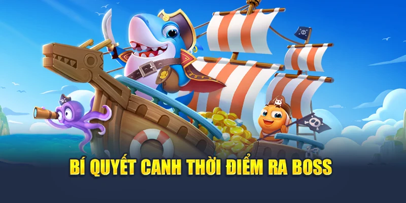 Bí quyết canh thời điểm ra boss